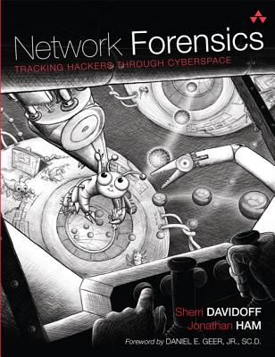 Network Forensics: Tracking Hackers Through Cyberspace - Sherri Davidoff