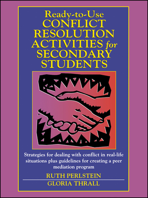 Ready-To-Use Conflict Resolution Activities for Secondary Students - Ruth Perlstein