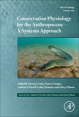 Conservation Physiology for the Anthropocene - A Systems Approach: Volume 39a - Steven J. Cooke