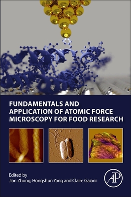 Fundamentals and Application of Atomic Force Microscopy for Food Research - Jian Zhong