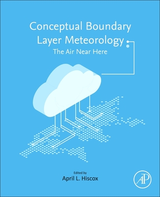 Conceptual Boundary Layer Meteorology: The Air Near Here - April L. Hiscox