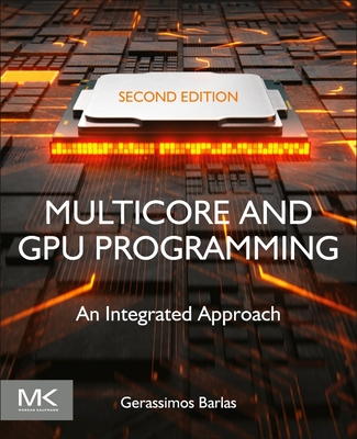 Multicore and Gpu Programming: An Integrated Approach - Gerassimos Barlas
