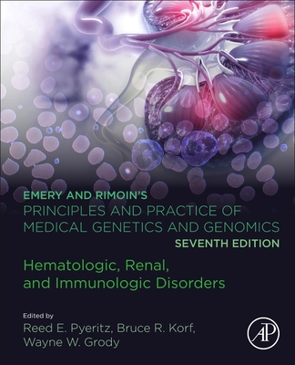Emery and Rimoin's Principles and Practice of Medical Genetics and Genomics: Hematologic, Renal, and Immunologic Disorders - Reed E. Pyeritz