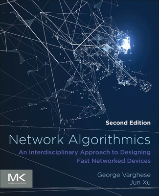 Network Algorithmics: An Interdisciplinary Approach to Designing Fast Networked Devices - George Varghese