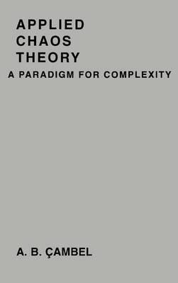 Applied Chaos Theory: A Paradigm for Complexity - Ali Bulent Cambel