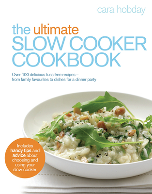 The Ultimate Slow Cooker Cookbook - Cara Hobday