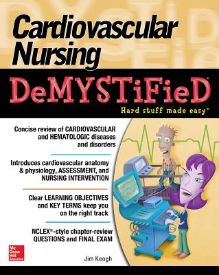 Cardiovascular Nursing Demystified - Jim Keogh