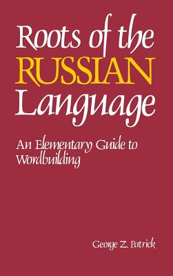 Roots of the Russian Language - Lynn Patrick