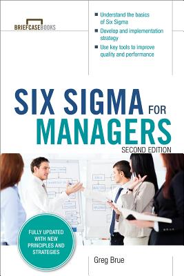 Six SIGMA for Managers, Second Edition (Briefcase Books Series) - Greg Brue