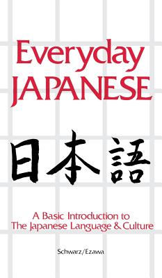 Everyday Japanese: A Basic Introduction to the Japanese Language & Culture - Edward Schwarz