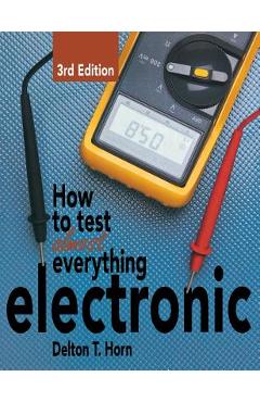Coperta cărții 'How to Test Almost Everything Electronic - Delton T. Horn'