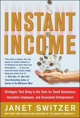 Instant Income: Strategies That Bring in the Cash - Janet Switzer