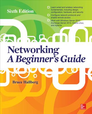 Networking: A Beginner's Guide, Sixth Edition - Bruce Hallberg