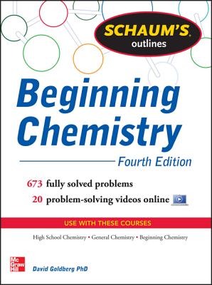 Schaum's Outline of Beginning Chemistry: 673 Solved Problems + 16 Videos - David Goldberg