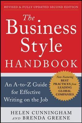 The Business Style Handbook, Second Edition: An A-To-Z Guide for Effective Writing on the Job - Helen Cunningham