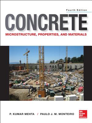 Concrete: Microstructure, Properties, and Materials - P. Kumar Mehta