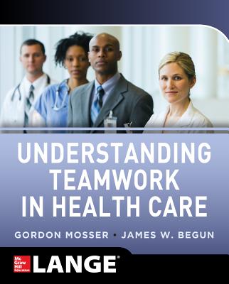 Understanding Teamwork in Health Care - Gordon Mosser