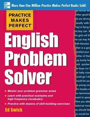 Practice Makes Perfect English Problem Solver: With 110 Exercises - Ed Swick