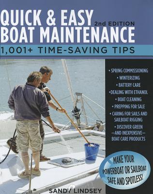 Quick and Easy Boat Maintenance, 2nd Edition: 1,001 Time-Saving Tips - Sandy Lindsey