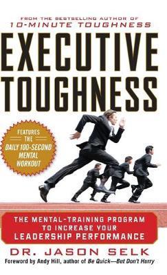 Executive Toughness: The Mental-Training Program to Increase Your Leadership Performance - Jason Selk