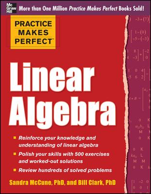 Practice Makes Perfect Linear Algebra: With 500 Exercises - Sandra Luna Mccune