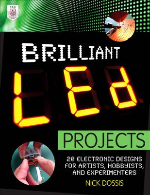 Coperta cărții 'Brilliant Led Projects: 20 Electronic Designs for Artists, Hobbyists, and Experimenters - Nick Dossis'