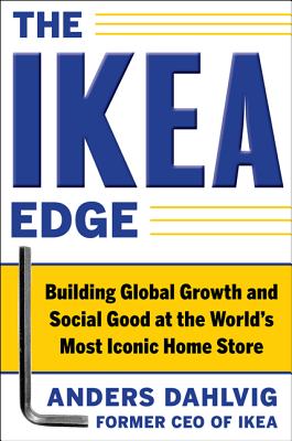 The Ikea Edge: Building Global Growth and Social Good at the World's Most Iconic Home Store - Anders Dahlvig