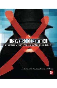Coperta cărții 'Reverse Deception: Organized Cyber Threat Counter-Exploitation - Sean Bodmer'