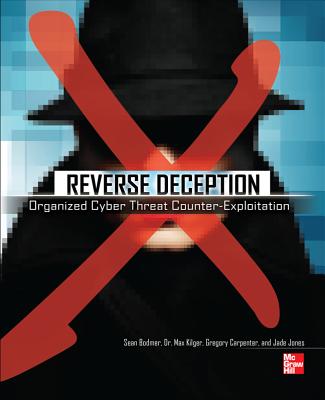 Coperta cărții 'Reverse Deception: Organized Cyber Threat Counter-Exploitation - Sean Bodmer'