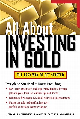 All about Investing in Gold - John Jagerson