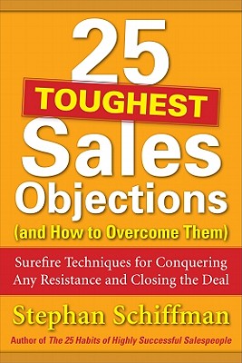 25 Toughest Sales Objections-And How to Overcome Them - Stephan Schiffman