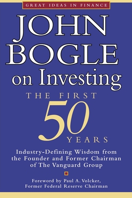 John Bogle on Investing: The First 50 Years - John Bogle