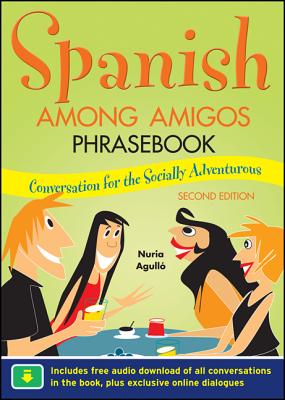 Spanish Among Amigos Phrasebook, Second Edition - Nuria Agull