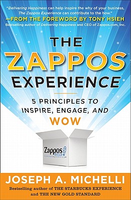 The Zappos Experience: 5 Principles to Inspire, Engage, and Wow - Joseph Michelli