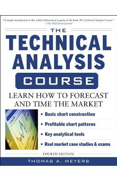 Coperta cărții 'The Technical Analysis Course, Fourth Edition: Learn How to Forecast and Time the Market - Thomas Meyers'