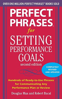 Perfect Phrases for Setting Performance Goals - Douglas Max