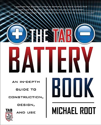 The Tab Battery Book: An In-Depth Guide to Construction, Design, and Use - Michael Root
