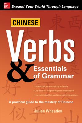 Chinese Verbs & Essentials of Grammar - Julian Wheatley