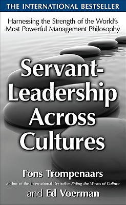 Servant-Leadership Across Cultures: Harnessing the Strengths of the World's Most Powerful Management Philosophy - Fons Trompenaars