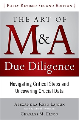 The Art of M&A Due Diligence, Second Edition: Navigating Critical Steps and Uncovering Crucial Data - Alexandra Lajoux