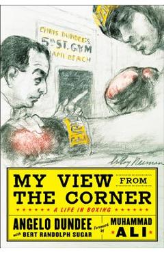 Coperta cărții 'My View from the Corner: A Life in Boxing - Angelo Dundee'