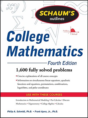 Schaum's Outline of College Mathematics, Fourth Edition - Philip Schmidt