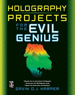 Holography Projects for the Evil Genius - Gavin Harper