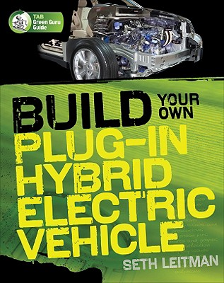 Build Your Own Plug-In Hybrid Electric Vehicle - Seth Leitman