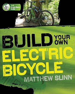 Build Your Own Electric Bicycle - Matthew Slinn