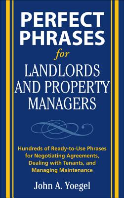 Perfect Phrases for Landlords and Property Managers - John Yoegel