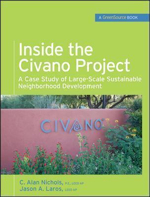 Inside the Civano Project (Greensource Books): A Case Study of Large-Scale Sustainable Neighborhood Development - Al Nichols