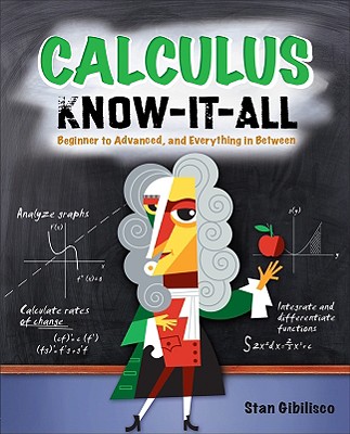 Calculus Know-It-All: Beginner to Advanced, and Everything in Between - Stan Gibilisco