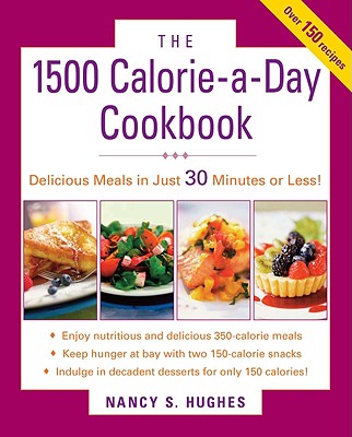 The 1500-Calorie-A-Day Cookbook - Nancy Hughes