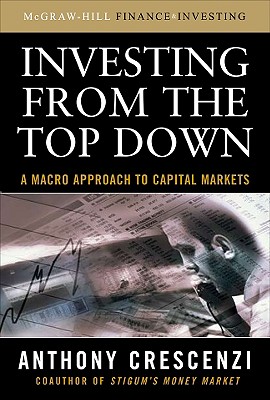 Investing from the Top Down: A Macro Approach to Capital Markets - Anthony Crescenzi